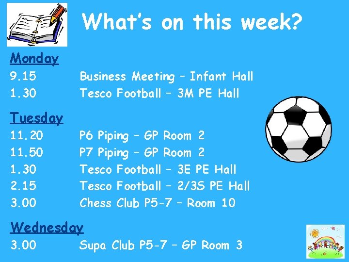 What’s on this week? Monday 9. 15 1. 30 Business Meeting – Infant Hall