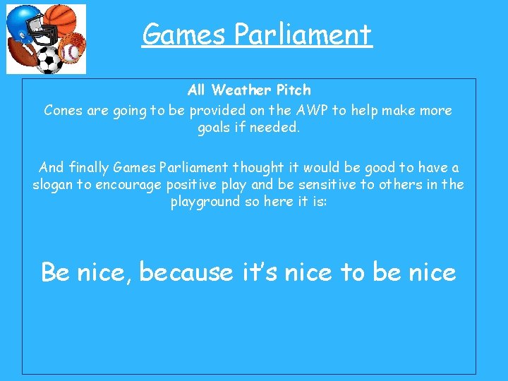 Games Parliament All Weather Pitch Cones are going to be provided on the AWP