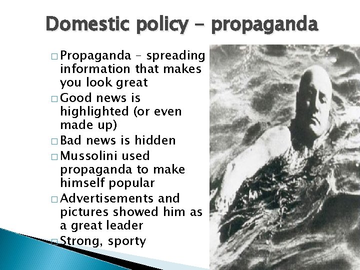 Domestic policy - propaganda � Propaganda – spreading information that makes you look great