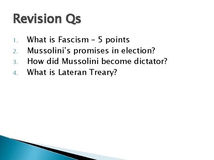 Revision Qs 1. 2. 3. 4. What is Fascism – 5 points Mussolini’s promises