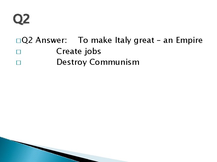 Q 2 � � Answer: To make Italy great – an Empire Create jobs