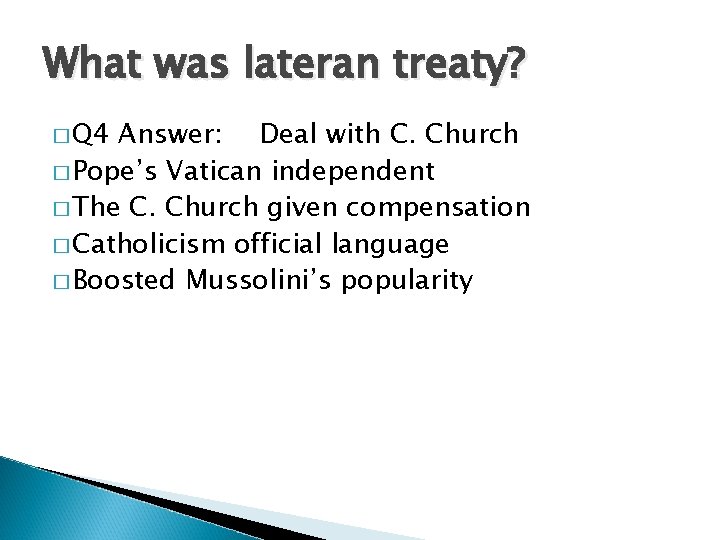 What was lateran treaty? � Q 4 Answer: Deal with C. Church � Pope’s