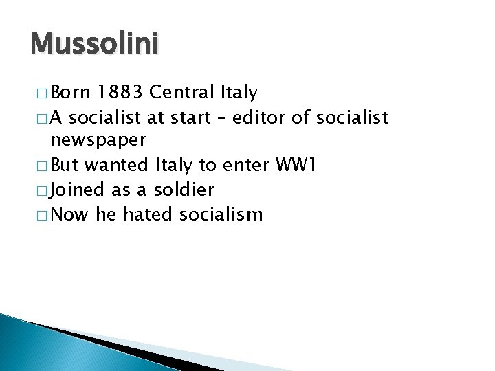 Mussolini � Born 1883 Central Italy � A socialist at start – editor of