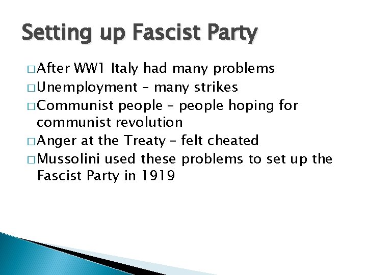 Setting up Fascist Party � After WW 1 Italy had many problems � Unemployment