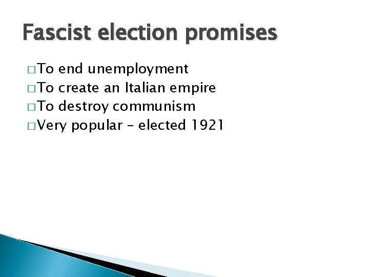 Fascist election promises � To end unemployment � To create an Italian empire �