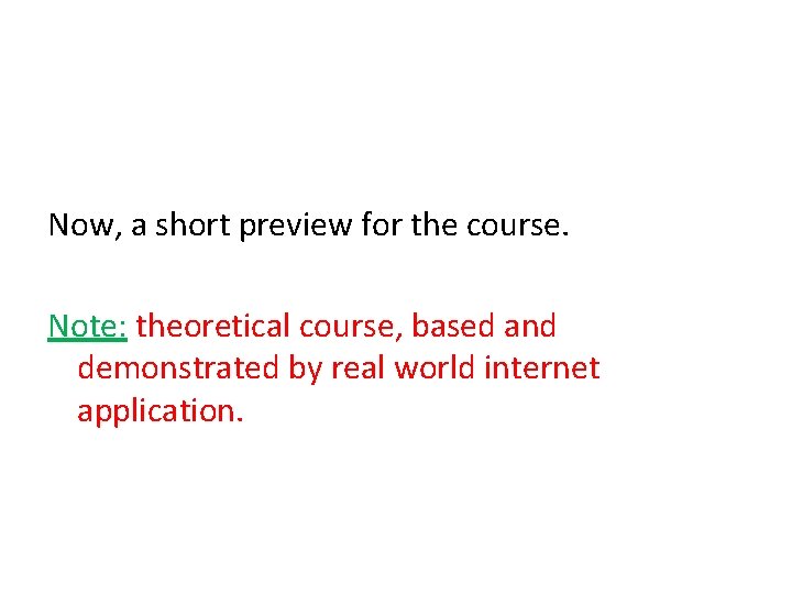 Now, a short preview for the course. Note: theoretical course, based and demonstrated by