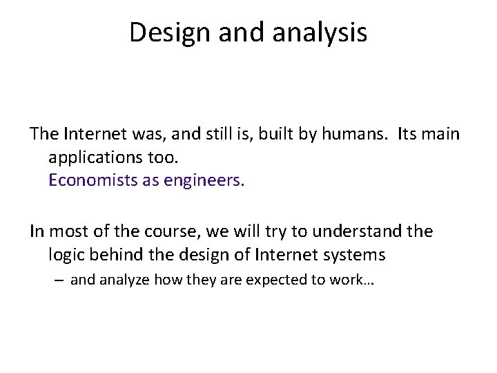 Design and analysis The Internet was, and still is, built by humans. Its main