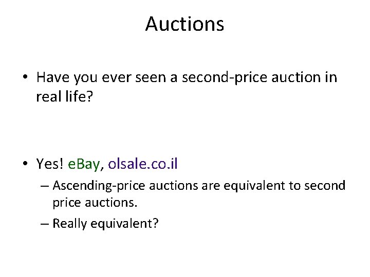 Auctions • Have you ever seen a second-price auction in real life? • Yes!