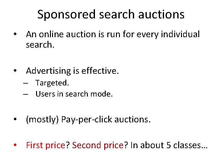 Sponsored search auctions • An online auction is run for every individual search. •
