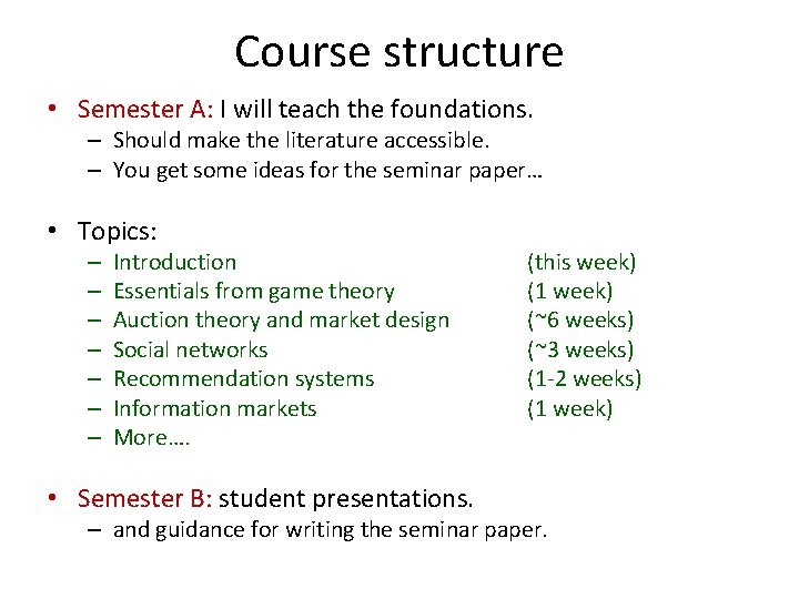 Course structure • Semester A: I will teach the foundations. – Should make the