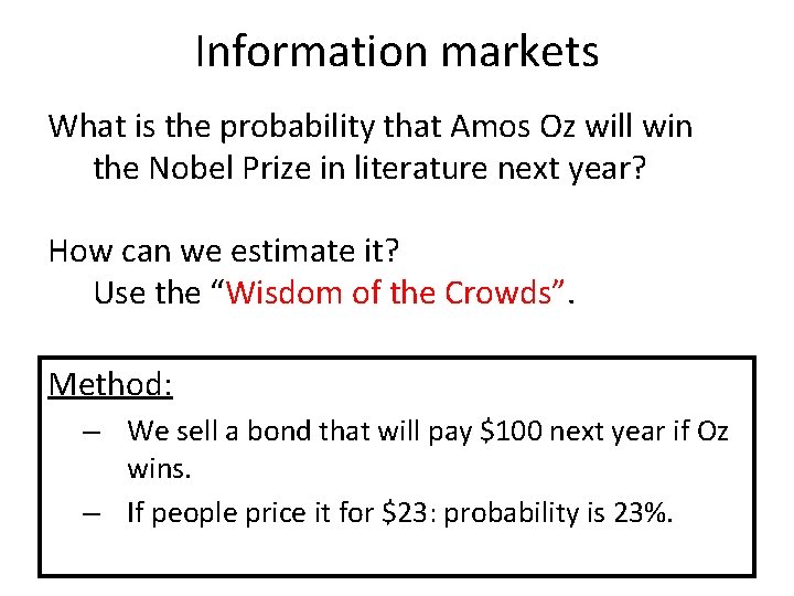 Information markets What is the probability that Amos Oz will win the Nobel Prize