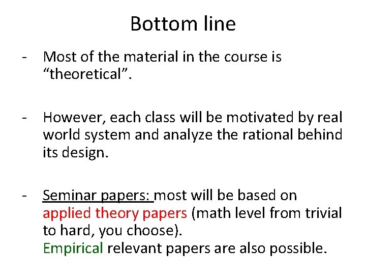 Bottom line - Most of the material in the course is “theoretical”. - However,