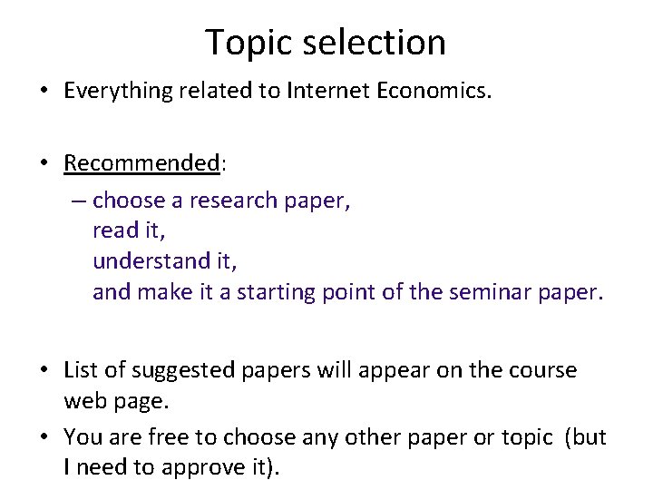 Topic selection • Everything related to Internet Economics. • Recommended: – choose a research