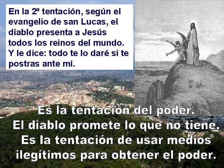 En la 2ª tentación, según el evangelio de san Lucas, el diablo presenta a