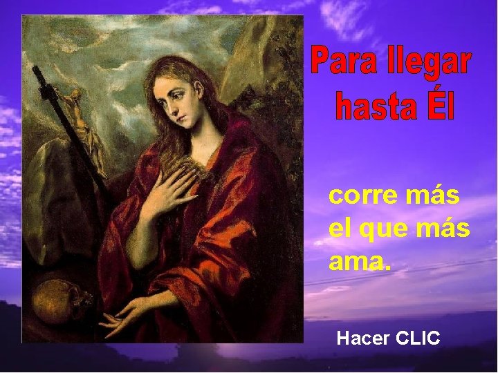 corre más el que más ama. Hacer CLIC 
