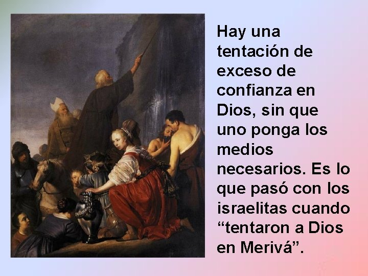Hay una tentación de exceso de confianza en Dios, sin que uno ponga los