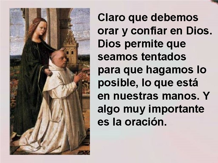 Claro que debemos orar y confiar en Dios permite que seamos tentados para que