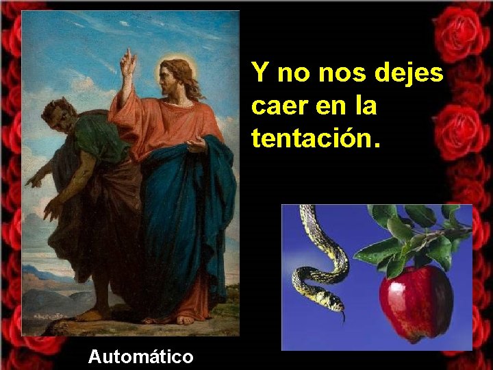 Y no nos dejes caer en la tentación. Automático 