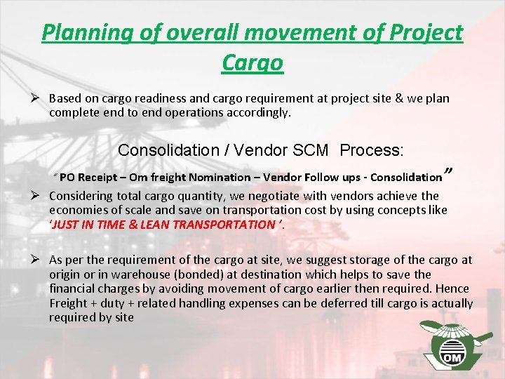 Planning of overall movement of Project Cargo Ø Based on cargo readiness and cargo