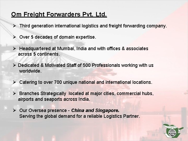 Om Freight Forwarders Pvt. Ltd. Ø Third generation international logistics and freight forwarding company.