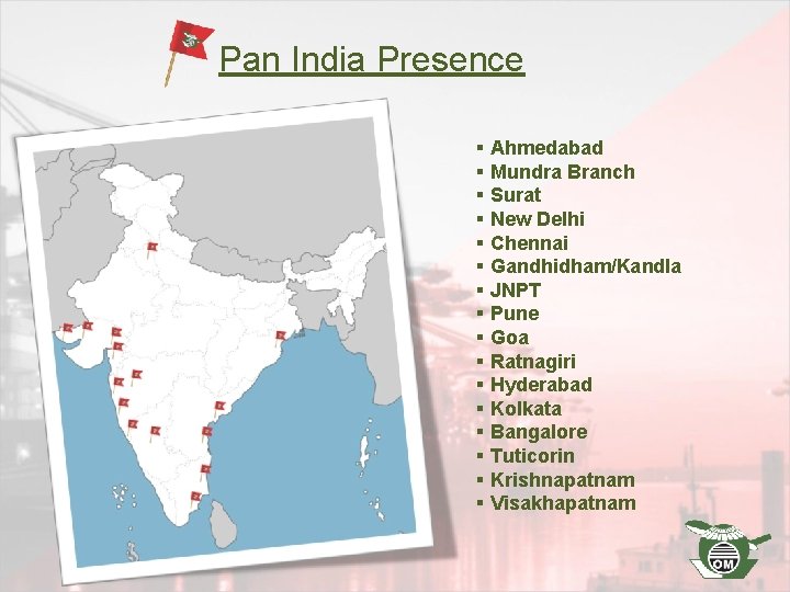 Pan India Presence § Ahmedabad § Mundra Branch § Surat § New Delhi §