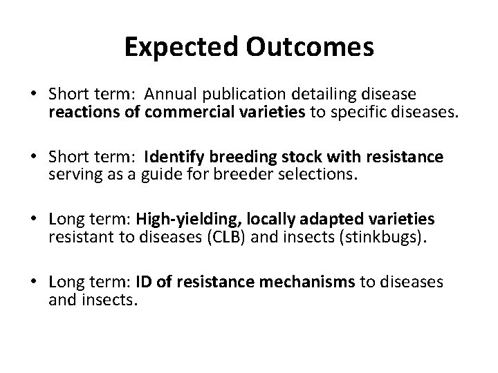Expected Outcomes • Short term: Annual publication detailing disease reactions of commercial varieties to