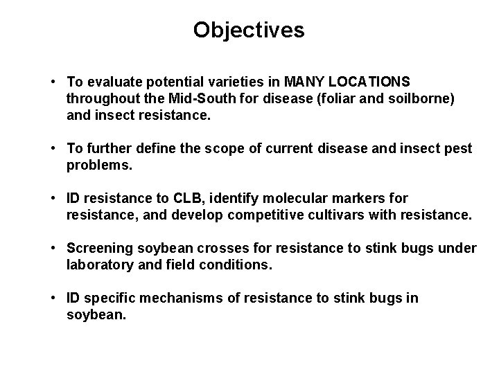 Objectives • To evaluate potential varieties in MANY LOCATIONS throughout the Mid-South for disease