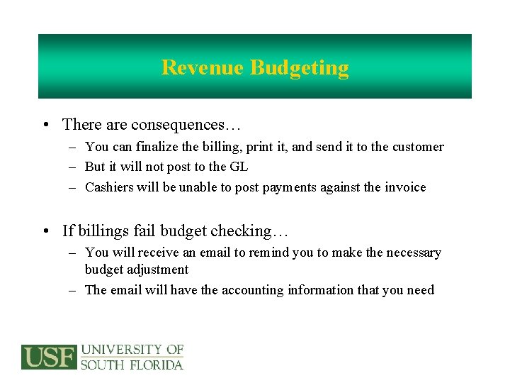 Revenue Budgeting • There are consequences… – You can finalize the billing, print it,