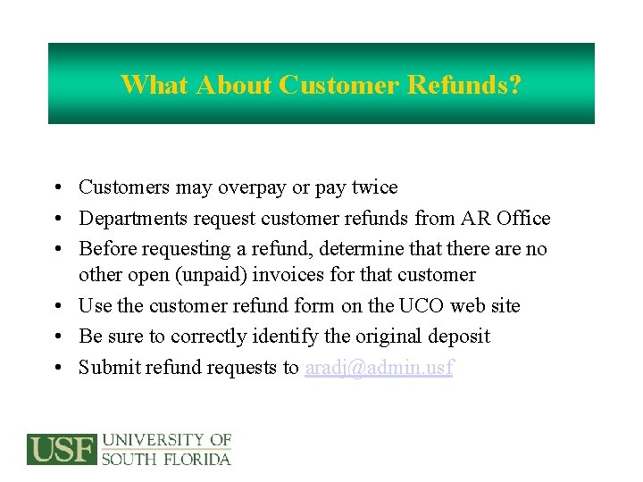 What About Customer Refunds? • Customers may overpay or pay twice • Departments request