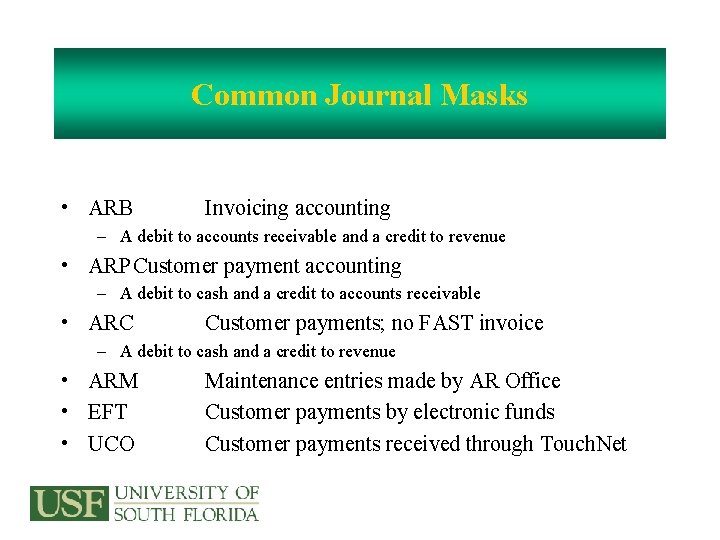 Common Journal Masks • ARB Invoicing accounting – A debit to accounts receivable and