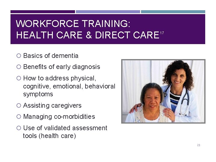 WORKFORCE TRAINING: HEALTH CARE & DIRECT CARE 17 Basics of dementia Benefits of early