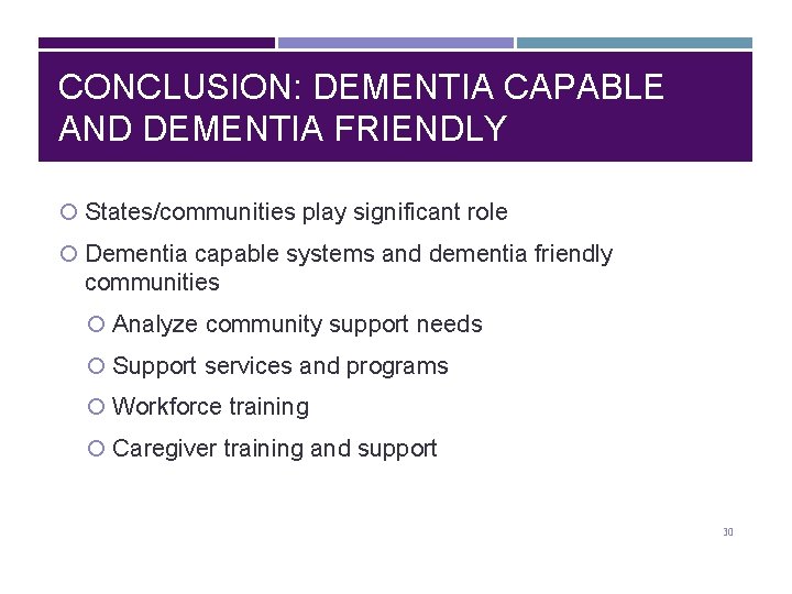 CONCLUSION: DEMENTIA CAPABLE AND DEMENTIA FRIENDLY States/communities play significant role Dementia capable systems and