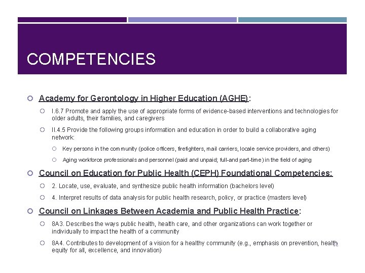 COMPETENCIES Academy for Gerontology in Higher Education (AGHE): I. 6. 7 Promote and apply