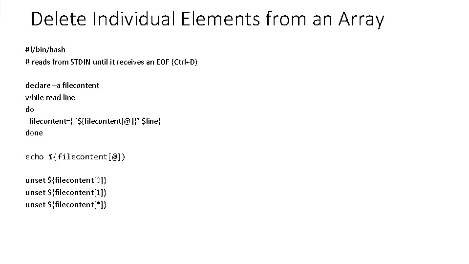 Delete Individual Elements from an Array #!/bin/bash # reads from STDIN until it receives