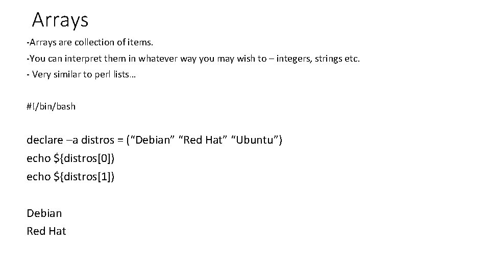 Arrays -Arrays are collection of items. -You can interpret them in whatever way you