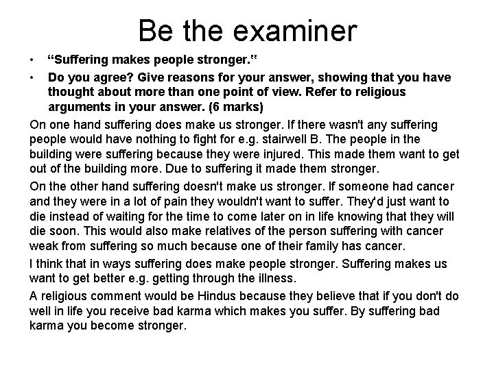 Be the examiner • • “Suffering makes people stronger. ‟ Do you agree? Give