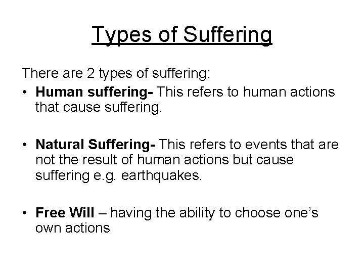 Types of Suffering There are 2 types of suffering: • Human suffering- This refers