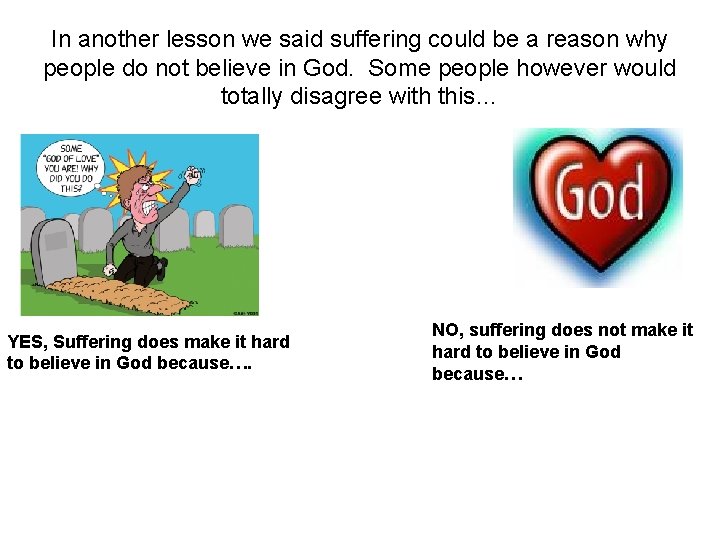 In another lesson we said suffering could be a reason why people do not