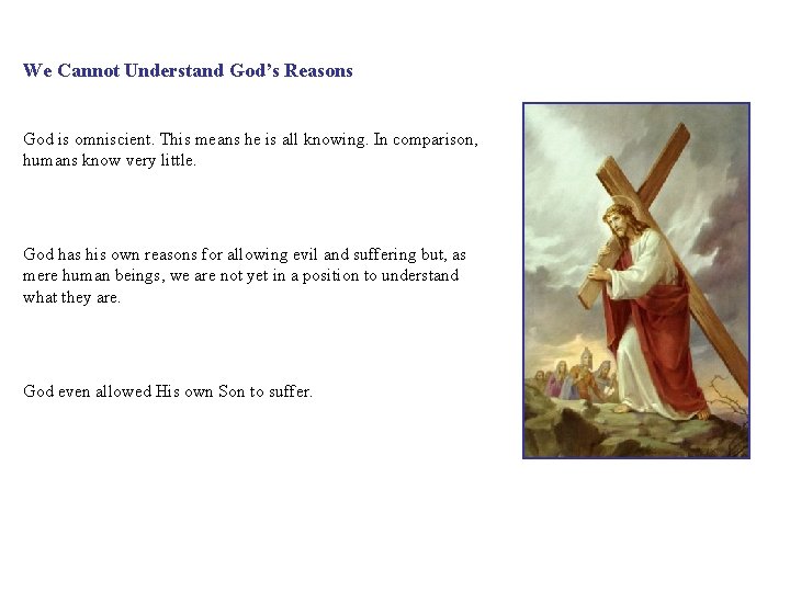 We Cannot Understand God’s Reasons God is omniscient. This means he is all knowing.