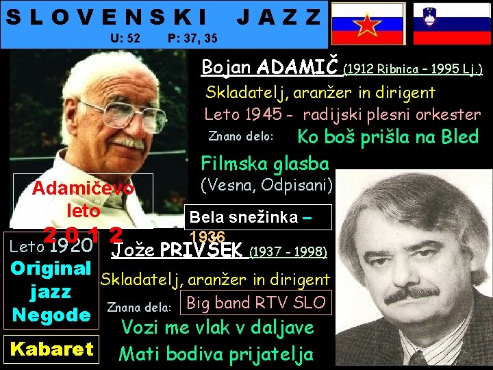 SLOVENSKI U: 52 P: 37, 35 JAZZ Bojan ADAMIČ (1912 Ribnica – 1995 Lj.