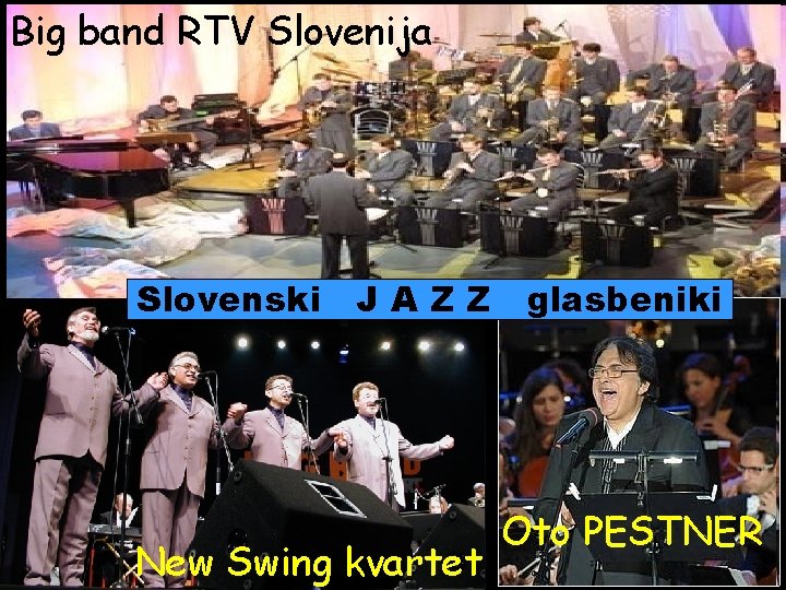 Big band RTV Slovenija Slovenski J A Z Z glasbeniki New Swing kvartet Oto