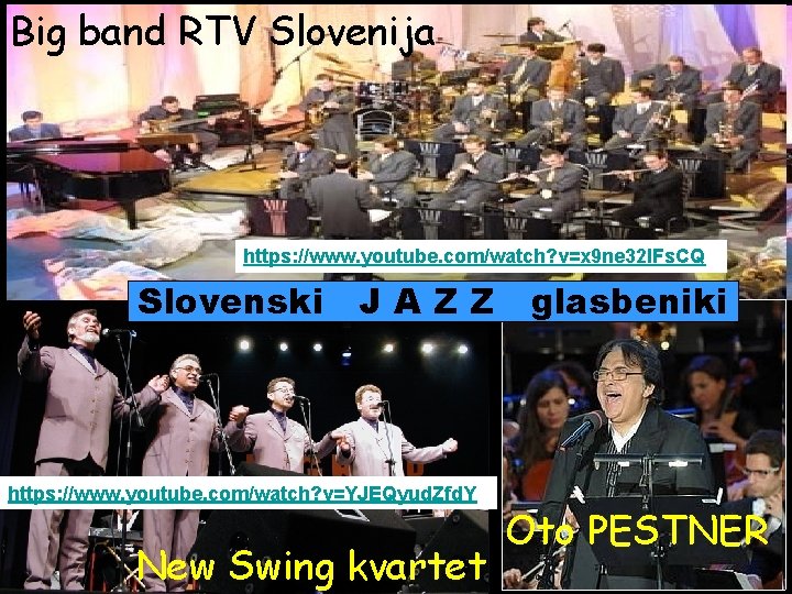 Big band RTV Slovenija https: //www. youtube. com/watch? v=x 9 ne 32 l. Fs.