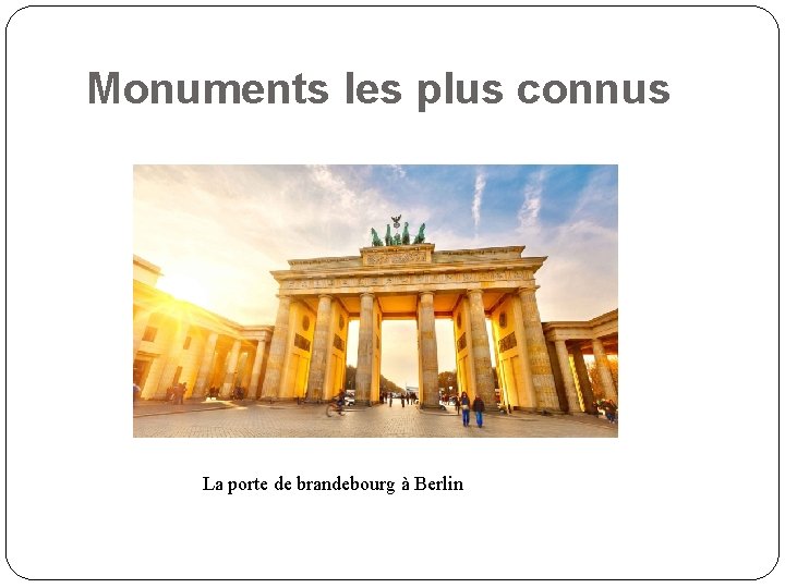 Monuments les plus connus La porte de brandebourg à Berlin 