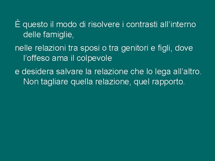 È questo il modo di risolvere i contrasti all’interno delle famiglie, nelle relazioni tra