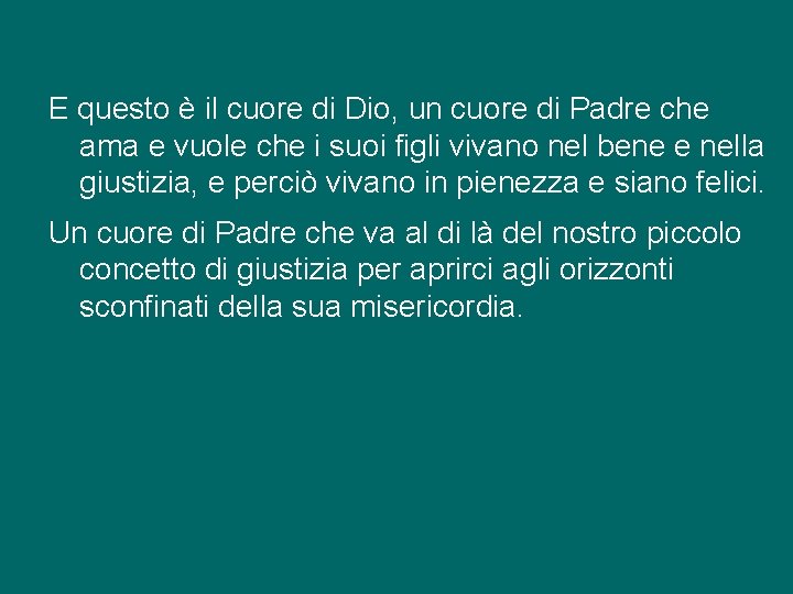 E questo è il cuore di Dio, un cuore di Padre che ama e