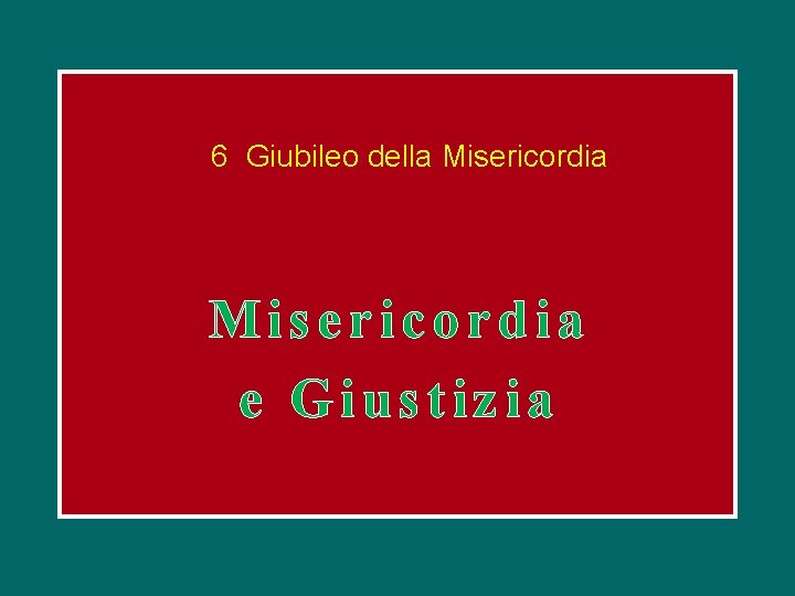 6 Giubileo della Misericordia e Giustizia 