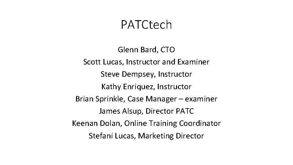 PATCtech Glenn Bard, CTO Scott Lucas, Instructor and Examiner Steve Dempsey, Instructor Kathy Enriquez,