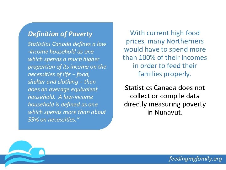 Definition of Poverty Statistics Canada defines a low -income household as one which spends