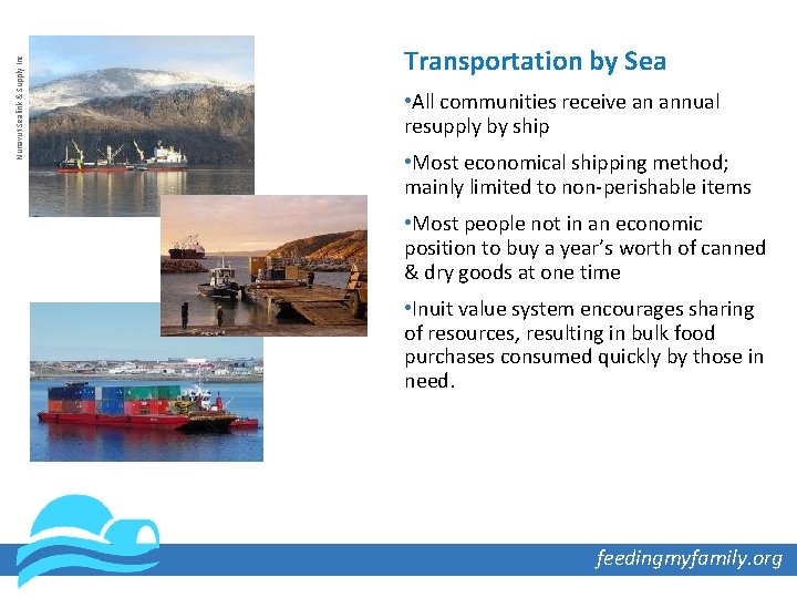 Nunavut Sealink & Supply Inc Transportation by Sea • All communities receive an annual