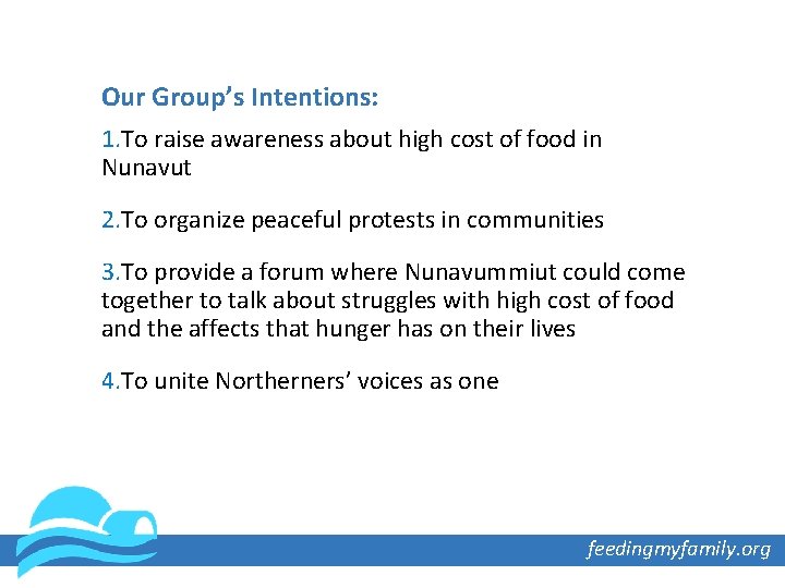 Our Group’s Intentions: 1. To raise awareness about high cost of food in Nunavut